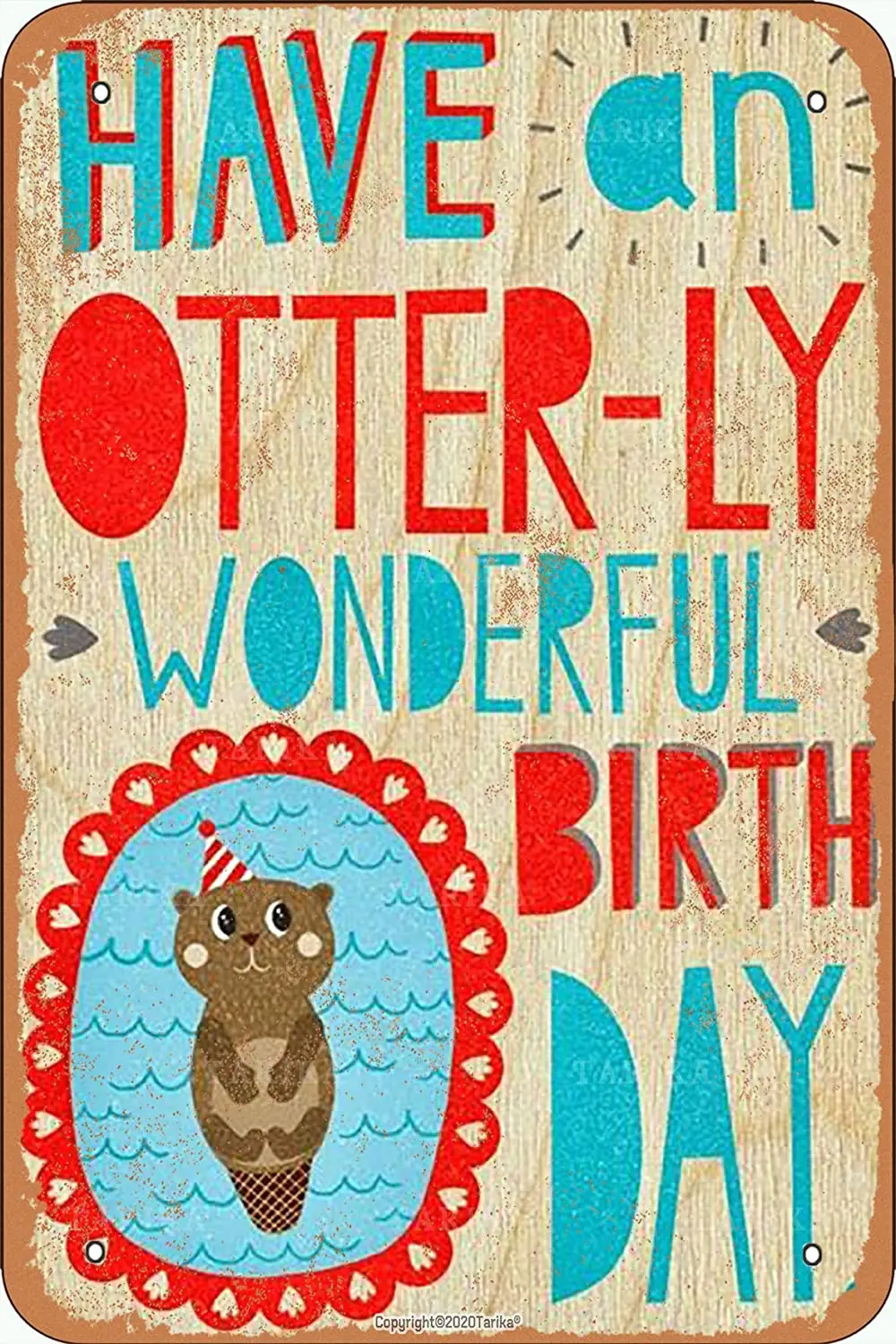 

Tarika Have Otterly Wonderful Birthday Retro Look 20X30 CM Tin Decoration Painting Sign