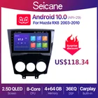 Автомагнитола Seicane с GPS-навигацией, видеоплеером, на Android 10,0, 2 + 32 ГБ, 9 дюймов, для Mazda RX8, типоразмер 2 din, 2003-2010