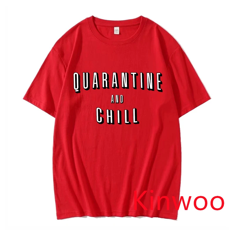 

quarantine and chill 2021 New Summer Men Quality Oversized 100%Cotton Round Collars Short Sleeve T-Shirt For Men And Women