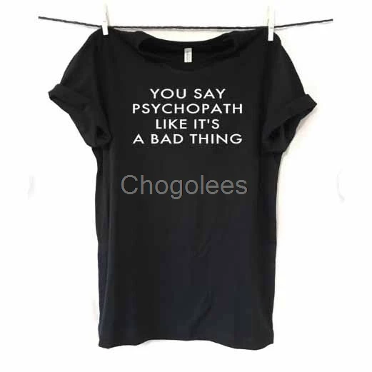 Саркастическая футболка которую вы говорите психопат нравится это плохая вещь
