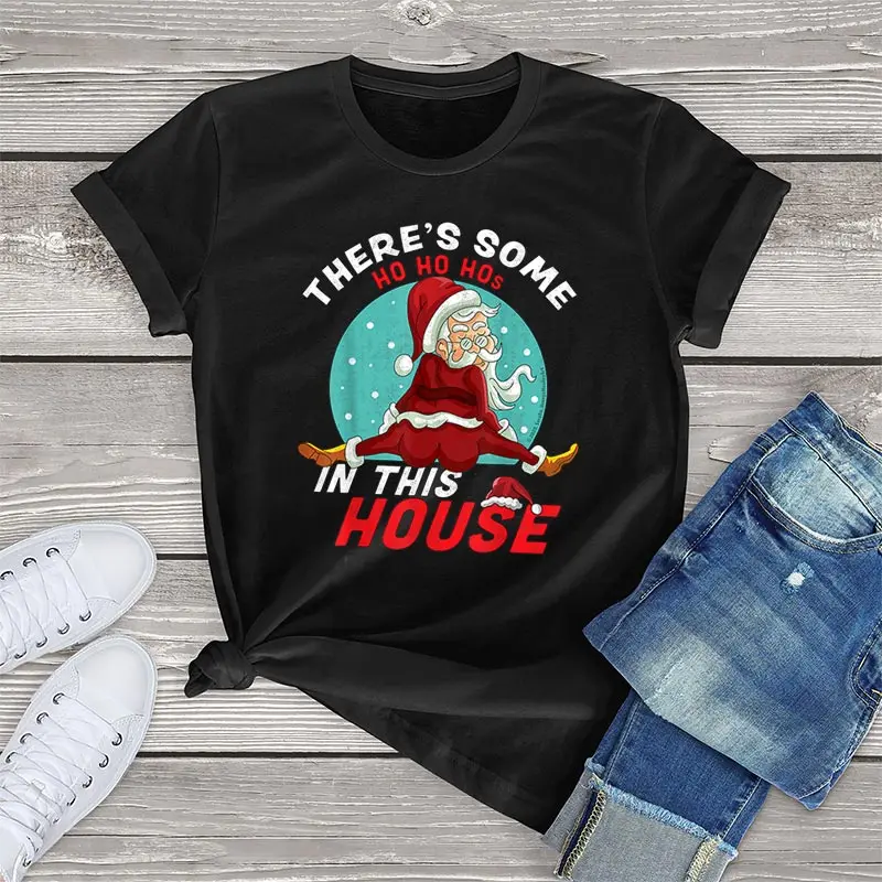 

Funny Christmas Santa T Shirts Women Clothing There's Some Ho Ho Hos In This House Vintage Women Shirts Unisex Girls Tees Tops