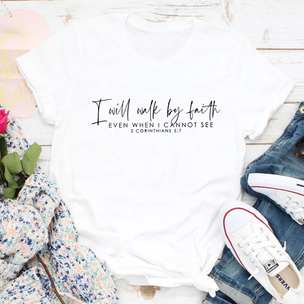 

I Will Work By Faith T-shirt Funny Tumblr Slogan Tee Women Casual Classical Christian Tops Even When I Cannot See Tee