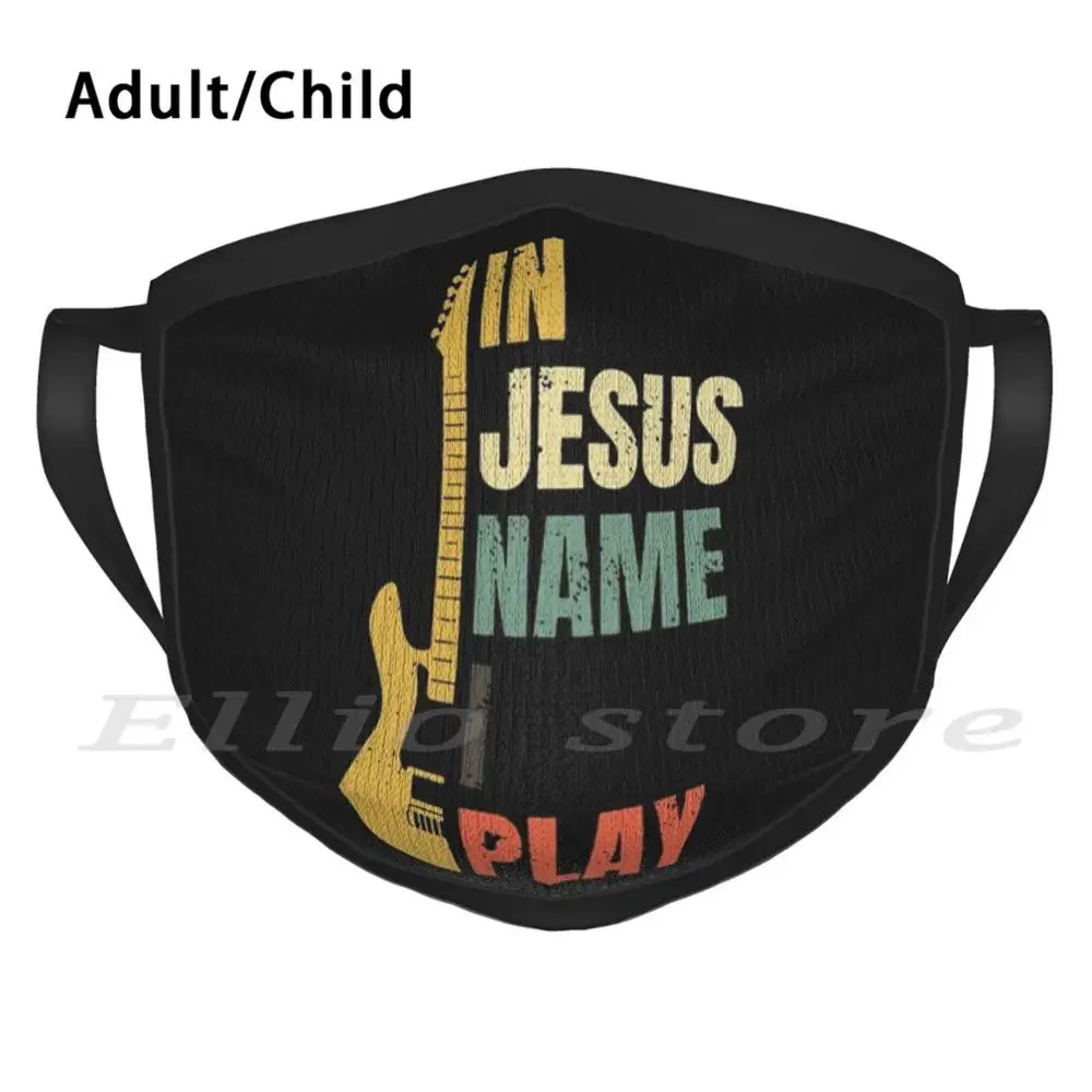 В имени Иисуса я играю Маска смешная печать Многоразовый фильтр Pm2.5 Лицо Гитара Цитата Цитаты Говорю Электрический.
