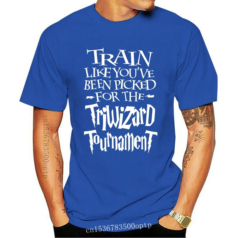 

New Brand Train Like Youve Been Picked For The Triwizard Tournament 2021 Summer Men Short Sleeve T-Shirt