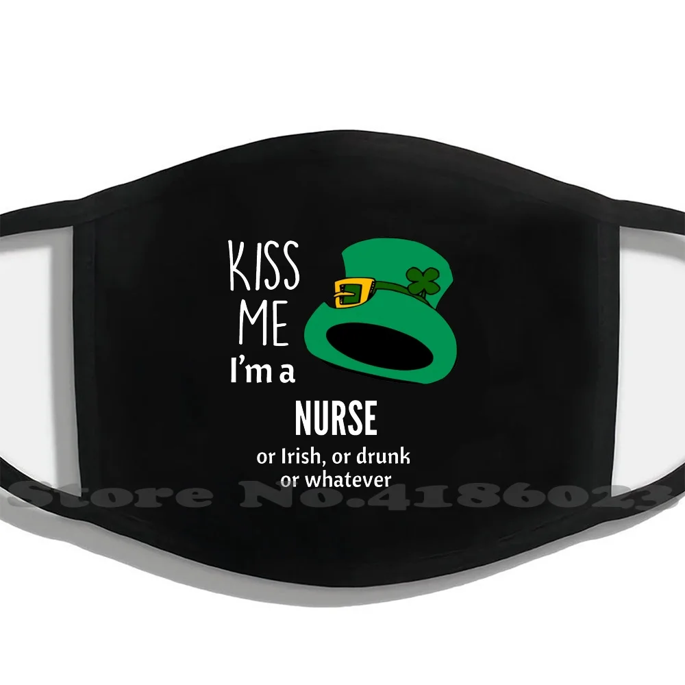 

Kiss Me I'M A Nurse Or Irish Or Drunk Or Whatever Diy Adult Kids Mouth Mask Face Masks Kiss Me Im A Nurse Or Irish Or Drunk Or