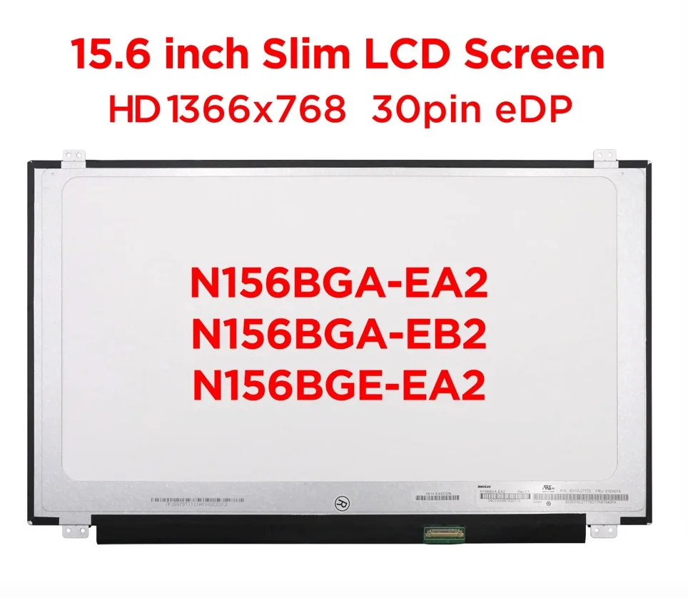 

15.6" Slim Laptop LCD Screen N156BGA-EA2 fit N156BGA-EB2 N156BGE-EA2 B156XTN07.0 B156XTN07.1 N156BGE-E31 E41 EAA E32 30pin eDP