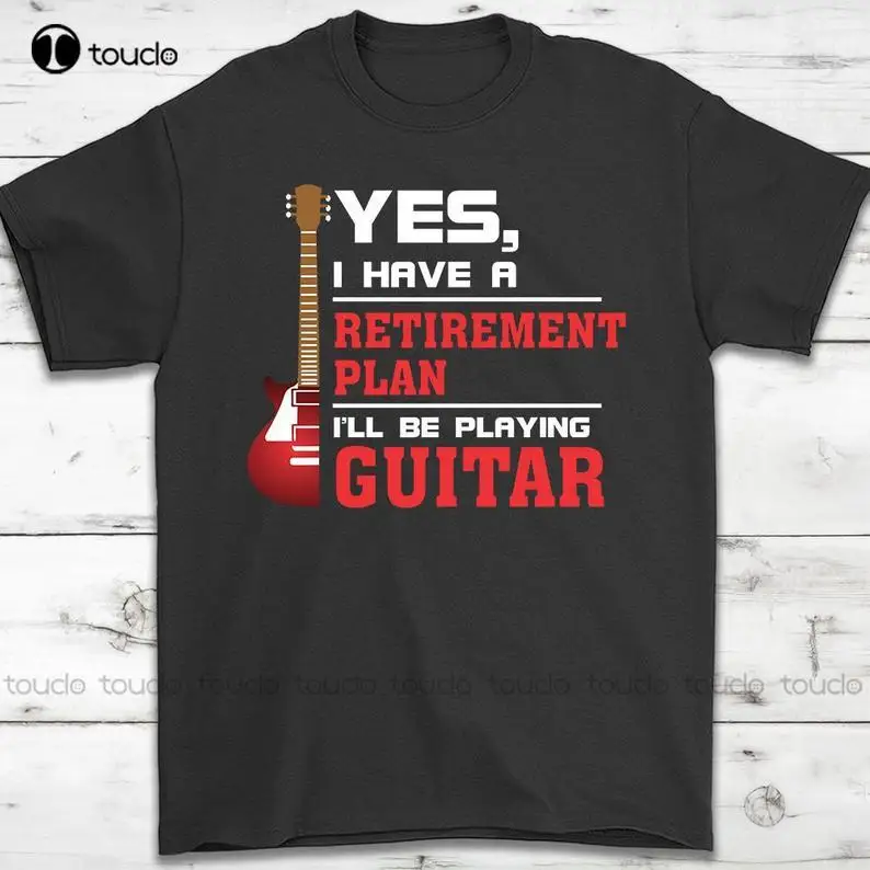 

Yes, I Have A Retirement Plan. I'Ll Be Playing Guitar T-Shirt Gift Guitar Player Men New Short Sleeve Cotton Print T Shirts