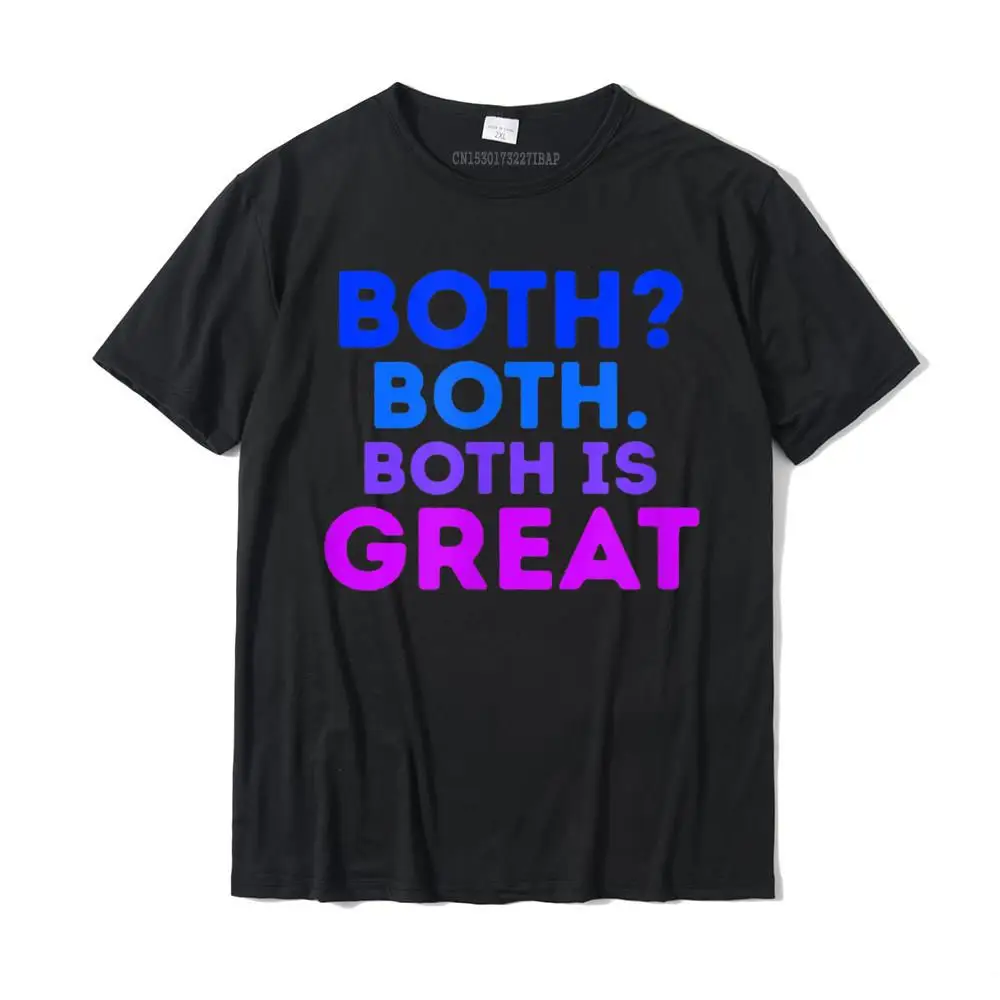 

Both Is Great Funny Bisexual Equality T-Shirt Camisas Tshirts Comfortable New Design Men T Shirt Comfortable Cotton
