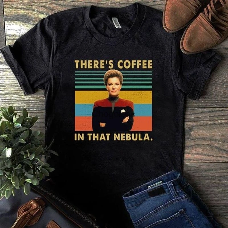 

Kathryn Janeway There’S Coffee In That Nebula T Shirt S-5Xl Mens And Women Clothing