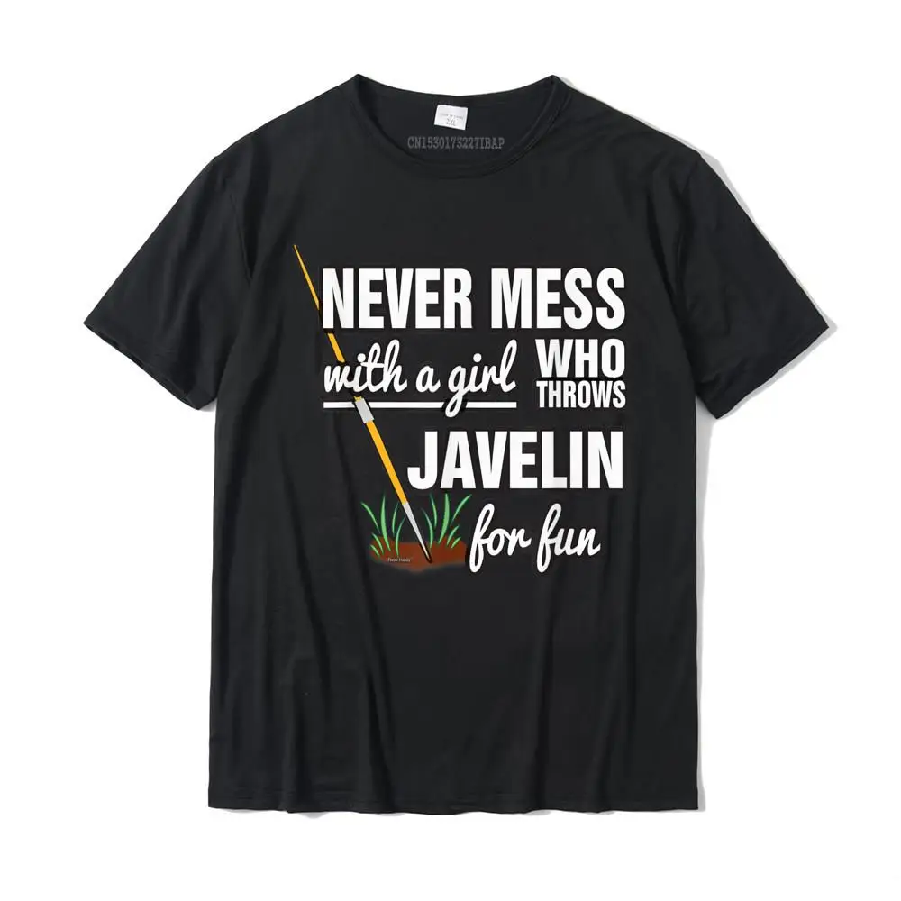 

Never Mess With A Girl Who Throws Javelin T-Shirt Tops Shirt High Quality Slim Fit Cotton Men's Tshirts Printed On