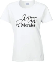 future mrs morales cute fiance engagement ladies t shirt new t shirts summer 2020 pure cotton breathable crew neck tshirt
