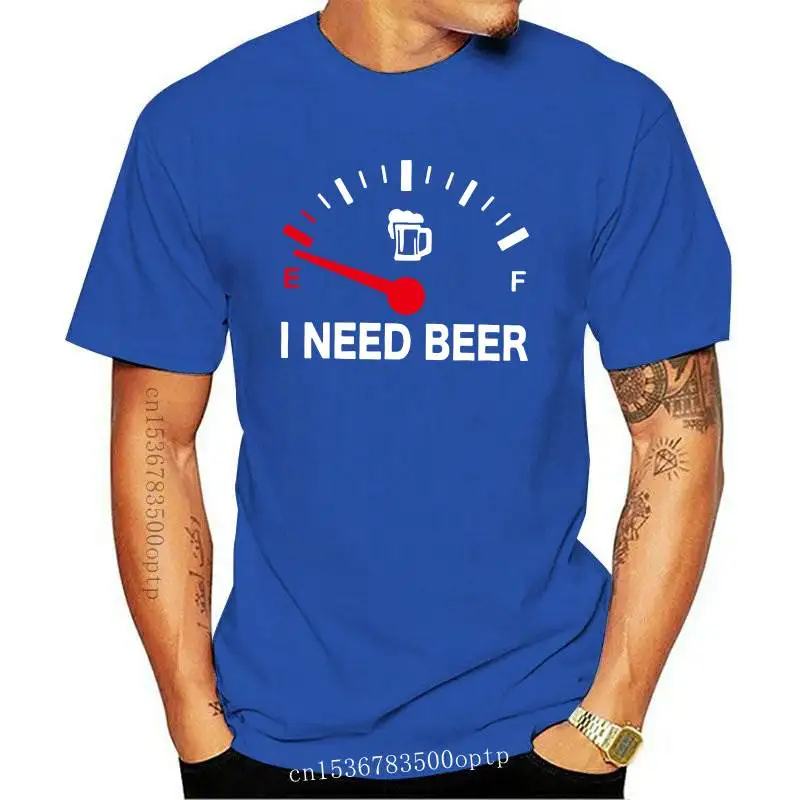 

Fuel Gauge I Need Beer T Shirt 100% Cotton Tshirt Short Sleeve Cotton O-neck Tee Novelty Tshirt EU Size