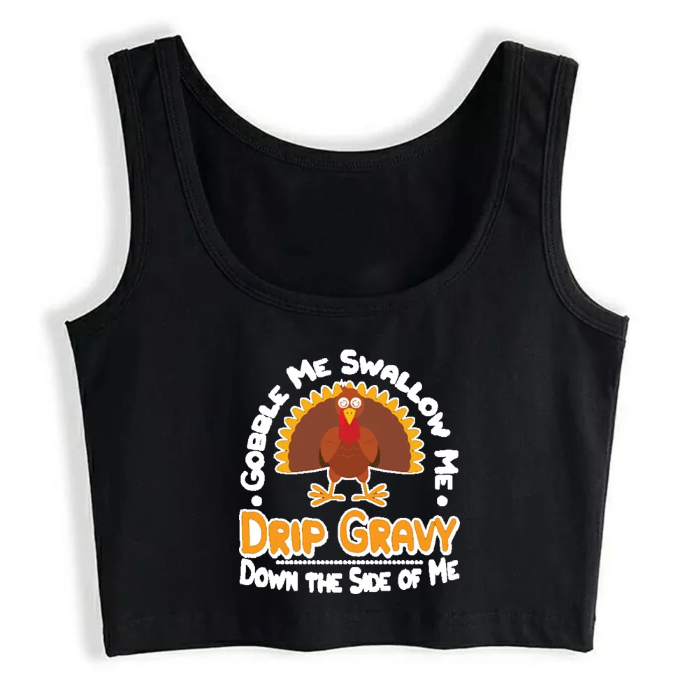 

Crop Top Women Gobble Swallow Me Drip Gravy Thanksgiving Turkey Emo Grunge Y2k Aesthetic Tank Top Female Clothes
