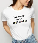 Летняя футболка с надписью We was on A Break, белая футболка с рисунком Harajuku Ulzzang, модные топы, наряды