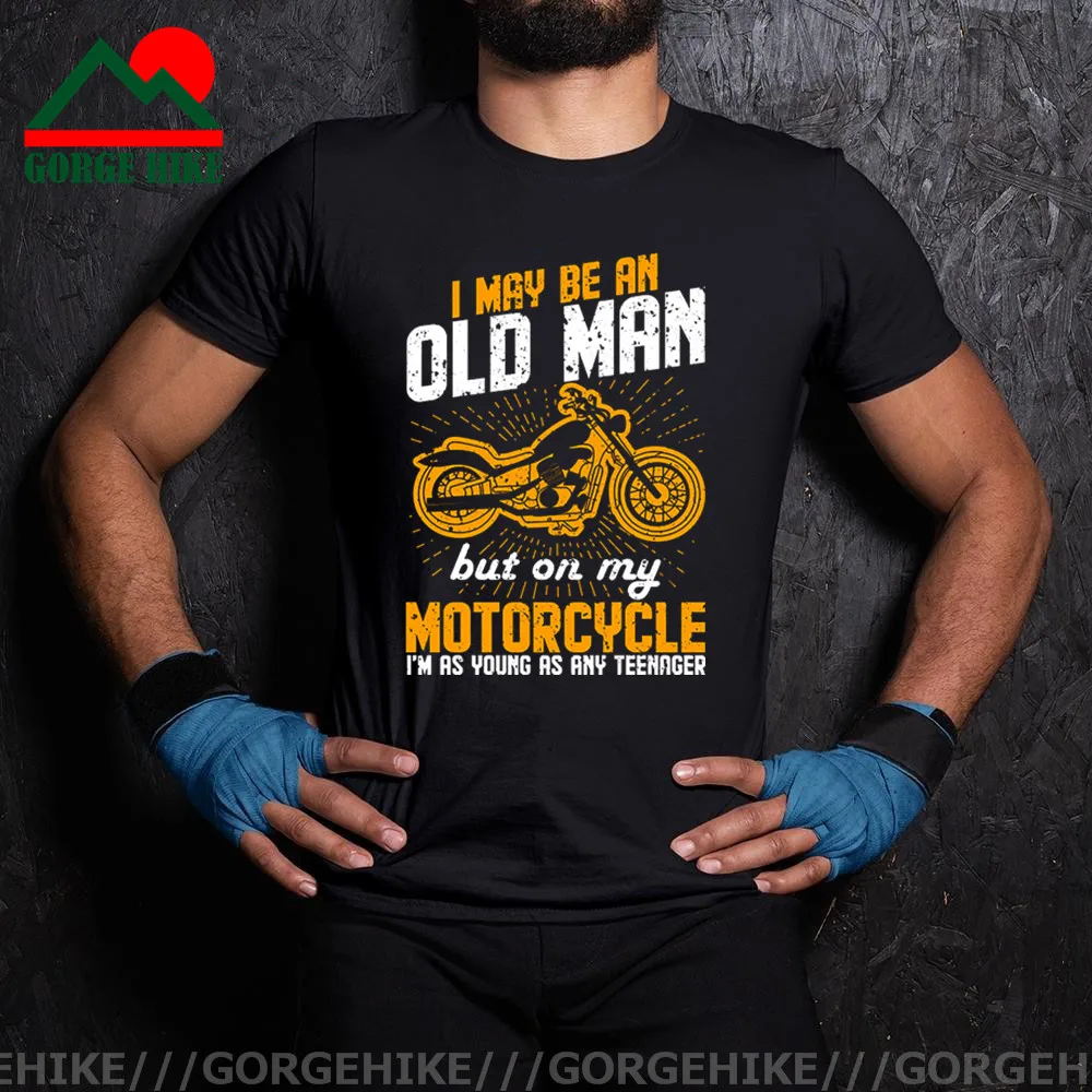 

GorgeHike Retro Vintage I may be an old man but on my motorcycle I'm as young as any teenager T shirt men Birthday Gift T-shirts