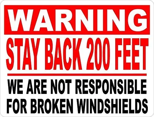 

Metal Sign Great Aluminum Tin Sign Warning Stay Back 200 Feet Not Responsible for Broken Windshields Sign 12" X 8"