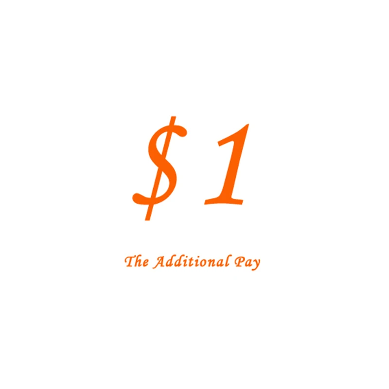 

$1 Additional Pay on Your Order for price difference