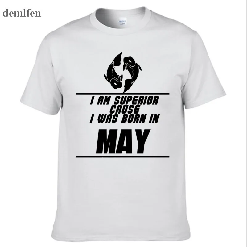 

Men Casual Brand Clothing I Am Superior Cause I Was Born In May T Shirt Mens Fashion T Shirts Casual Cotton 3D Tshirt Tees