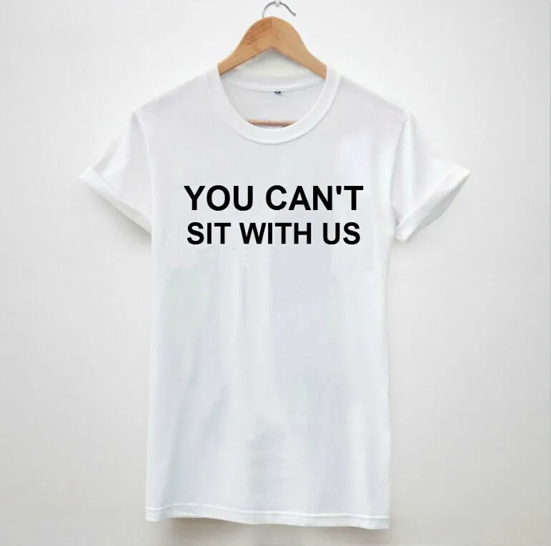

You Can't Sit With US Letters Print Tshirt For Men Women Cotton Casual Shirt White Top Tees Big Size Drop Ship