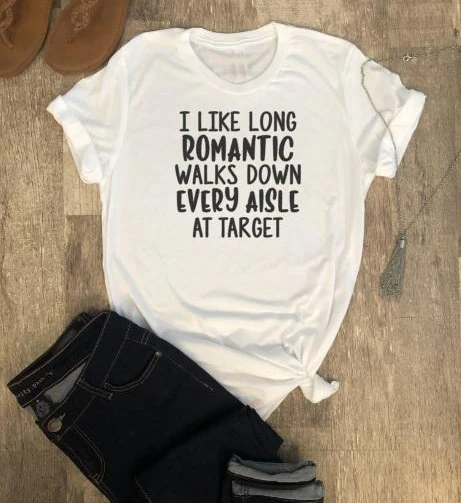 

I Like Long Romantic Walks Down Every Aisle At Target t Shirt cute young women fashion aesthetic slogan mom mother tees - L066