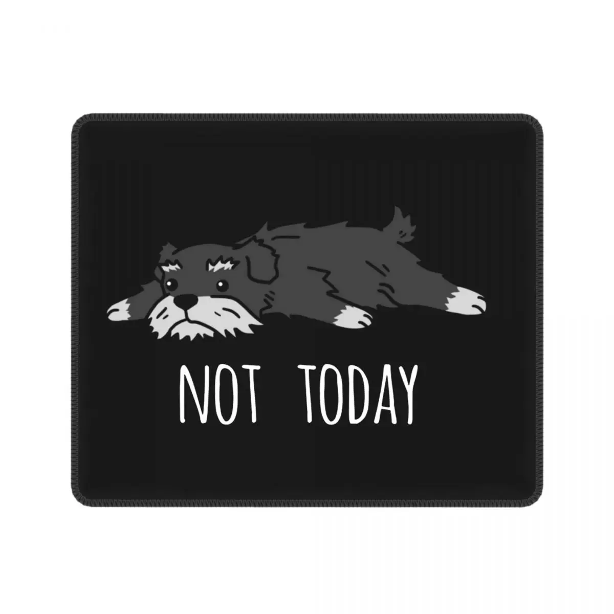 

Новинка, коврик для мыши с забавной надписью Not Today, шнауцер, резиновый коврик для мыши, украшение для стола
