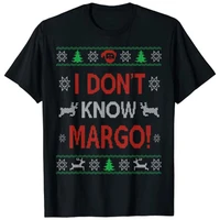 i dont know margo ugly sweater funny christmas for vacation t shirt family matching xmas tee tops