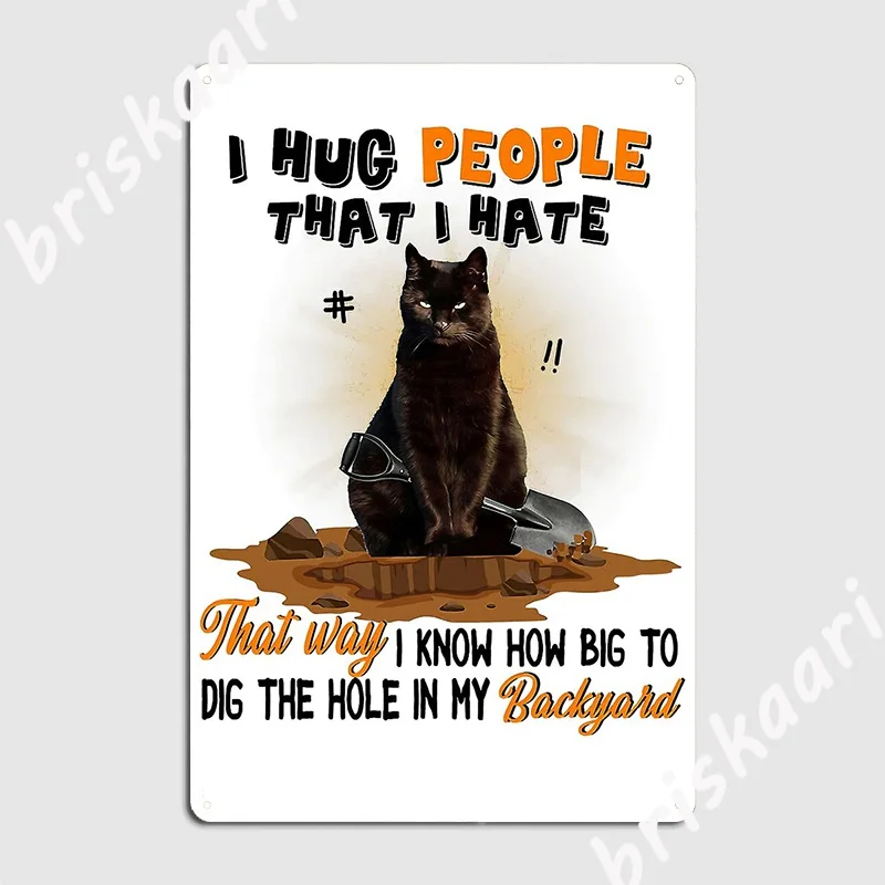 

Black Cat Lovers I Hug People That I Hate Metal Plaque Poster Wall pub Kitchen Plaques Vintage Tin sign Poster