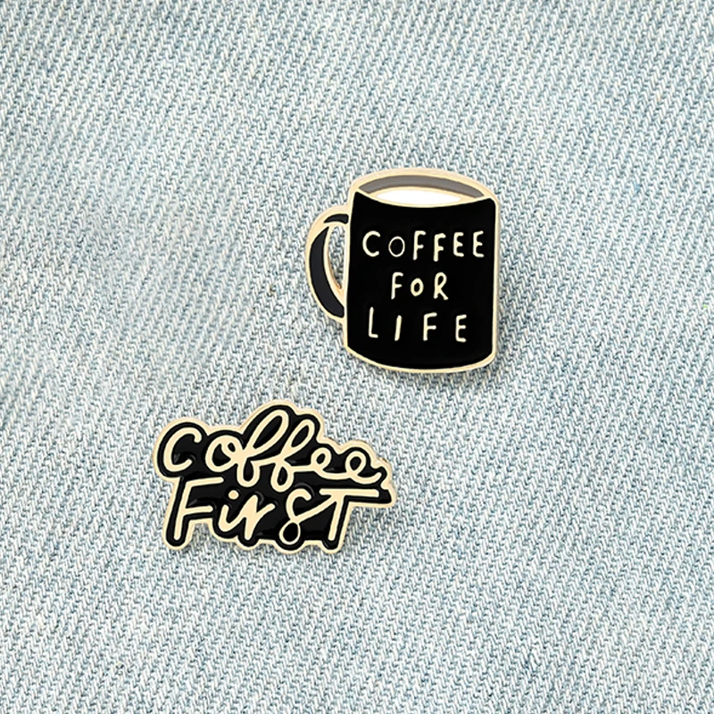 

'COFFEE FOR LIFE' Cup Printing Enamel Pin Coffee First Phrase Badges Pins Punk Fashion Gifts for Friends Jewelry Wholesale