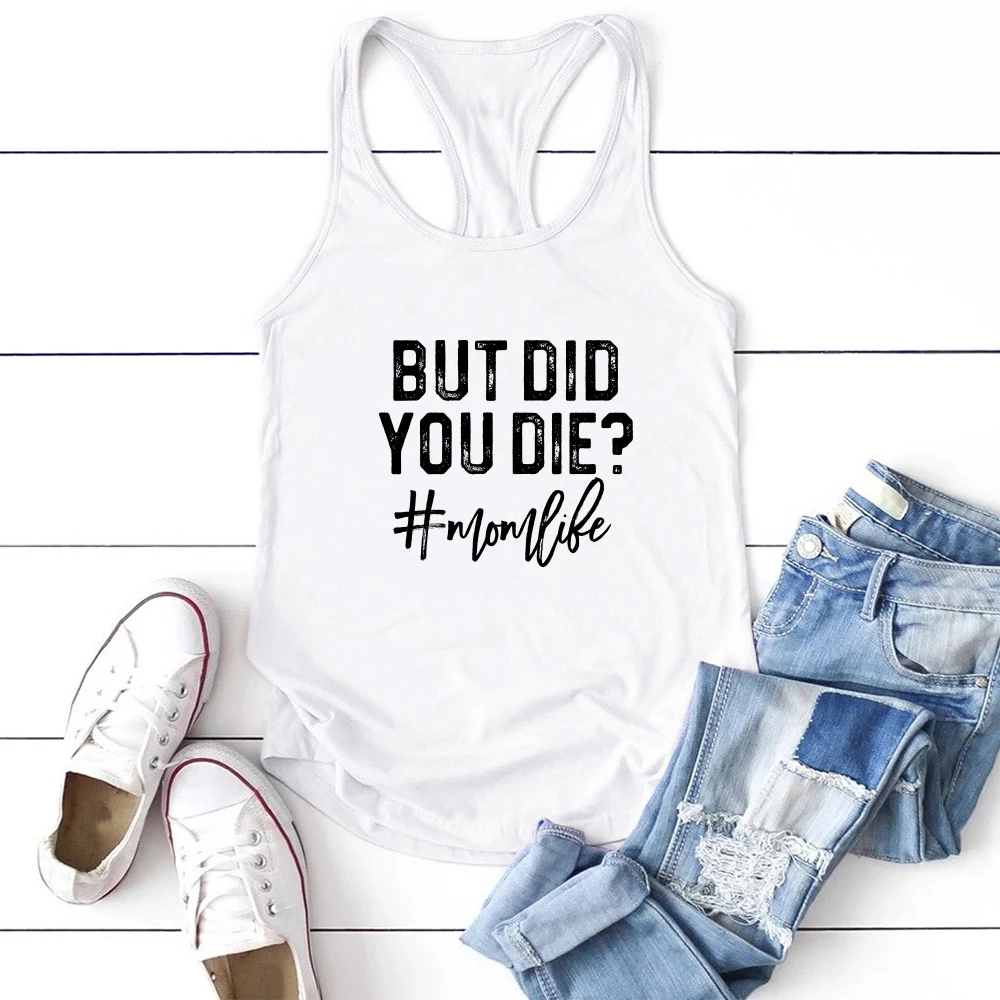 

Tops Women Summer Cotton Crew Neck Ropa Mujer But Did You Die Mom Life Printing Tank Women Sleeveless Vest Casual Tank