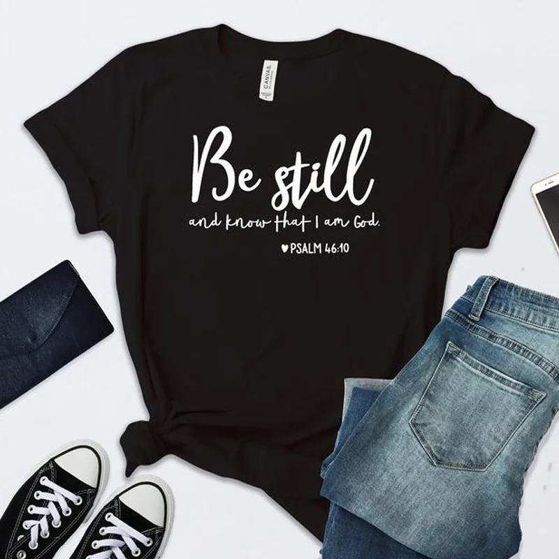 

Be Still And Know That I Am God Tshirt Unisex Religious Christian Female Casual Summer Faith Bible Verse Top Tee Women's T-shirt