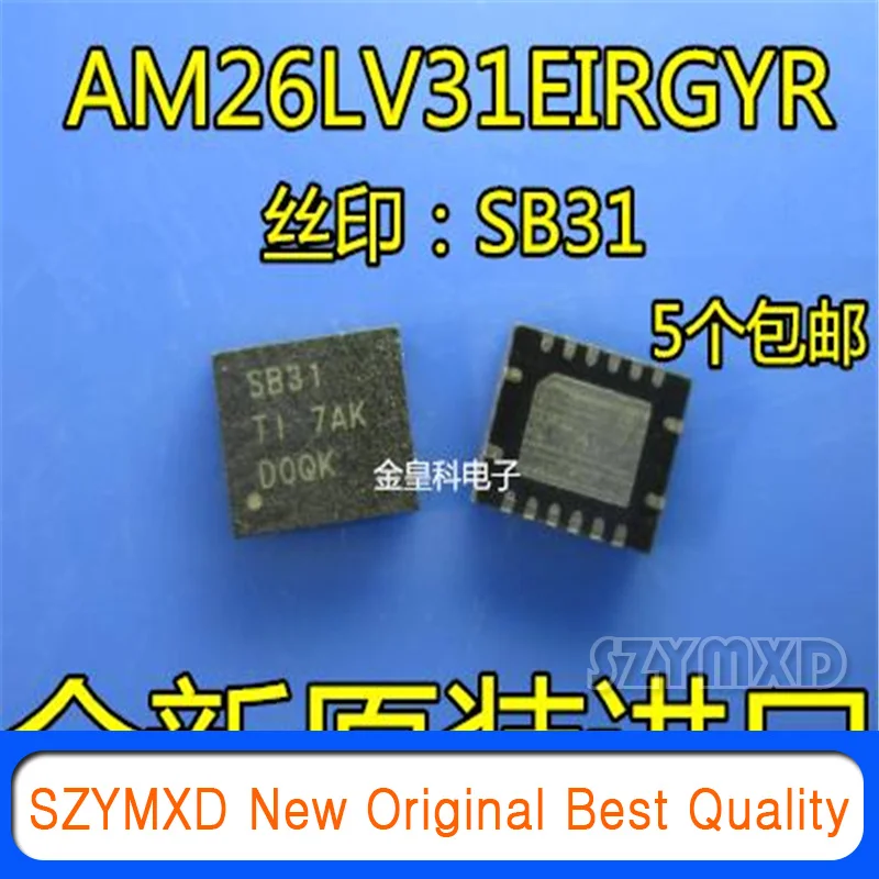 

5 шт./лот новый оригинальный AM26LV31EIRGYR AM26LV31 Шелковый экран SB31 QFN16 образец микросхема