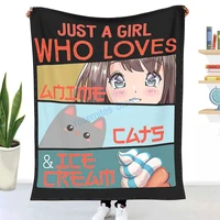 just a girl who loves anime cats and ice cream throw blanket winter flannel bedspreads bed sheets blankets on cars and sofas