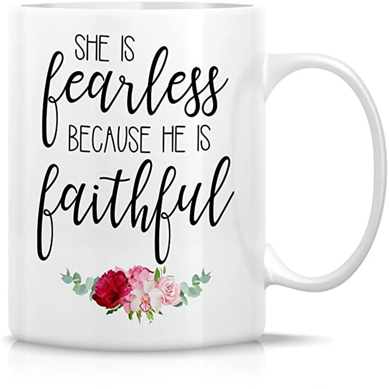 

Funny Mug - She is Fearless Because He is Faithful 11 Oz Ceramic Coffee Mugs