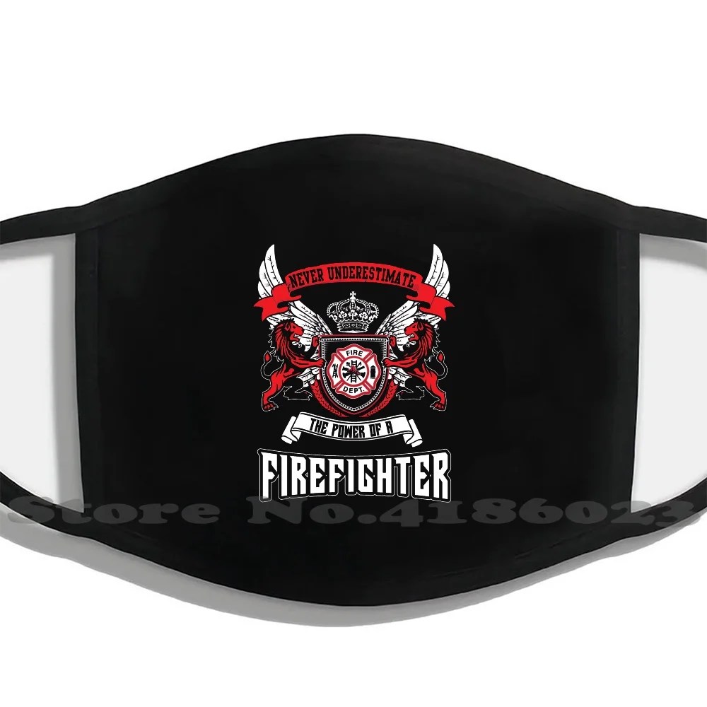 

Never Underestimate The Power Of A Firefighter Design Black Breathable Reusable Mouth Mask Firefighter Firefighters Firemen