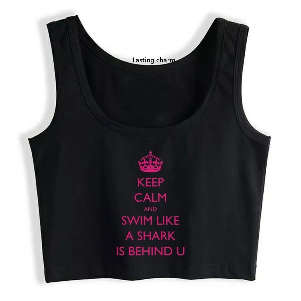 

Crop Top Female Keep Calm And Swim When A Shark Is Behind You Funny Cotton Tops