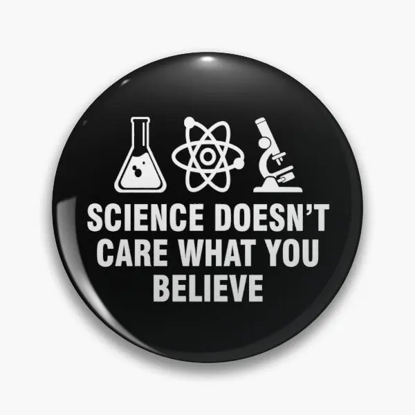 

Science doesnt care what you believe Soft Enamel Pin Badge Decorative Clothes Badge Lapel Pin Brooch Jewelry for Women