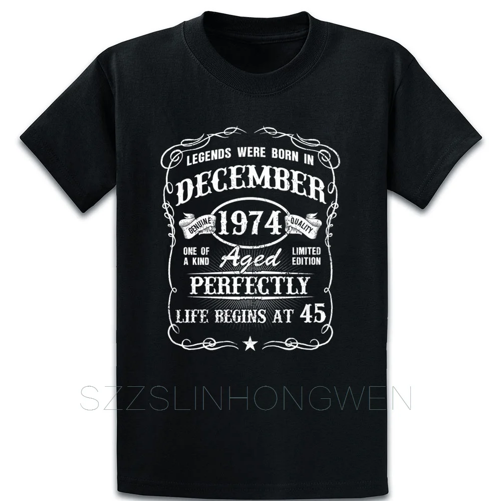 

Born In December 1974 45th Birthday Gift Ideas T Shirt Crew Neck Leisure Summer Style Kawaii Tee Shirt Breathable Custom Shirt