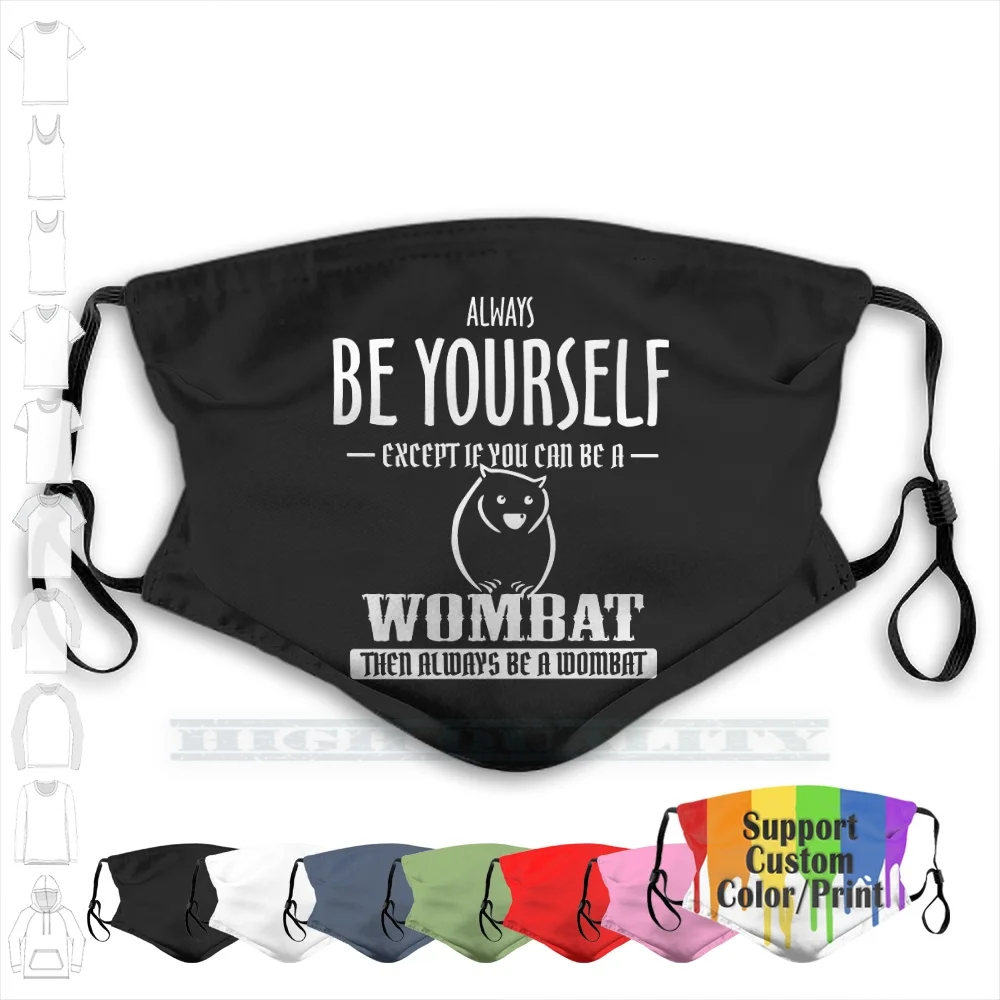 Wombat всегда будьте себе за исключением случаев когда вы можете быть футболкой