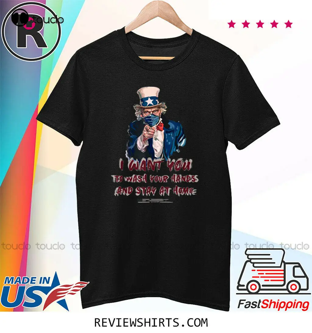 

I Want You To Stay At Home And Wash Your Hands Uncle Sam T-Shirt Size S-5XL white tshirts