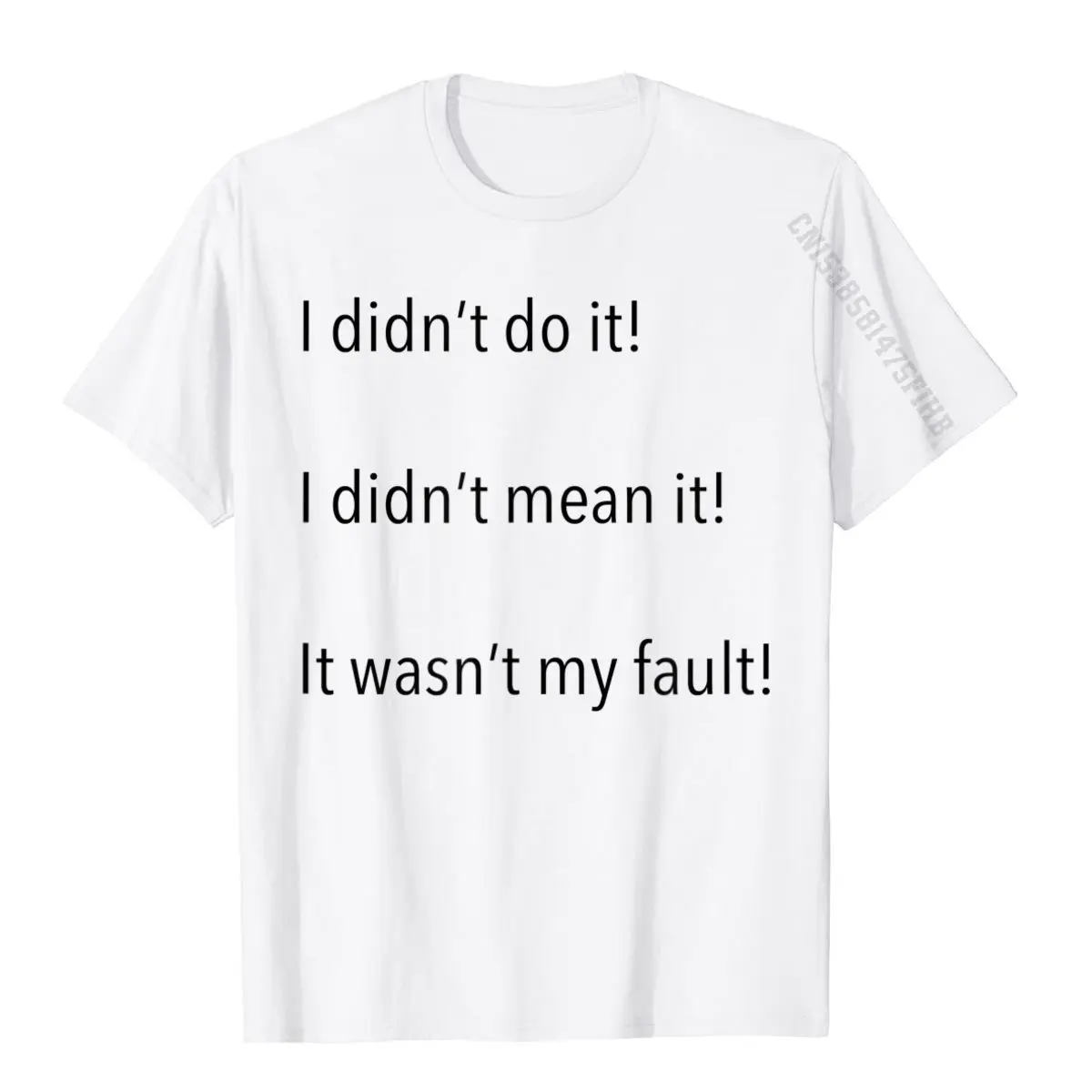 

I Didn't Do It! I Didn't Mean It! It Wasn't My Fault! T-Shirt Funny Men's Tshirts Party Tops & Tees Cotton Geek