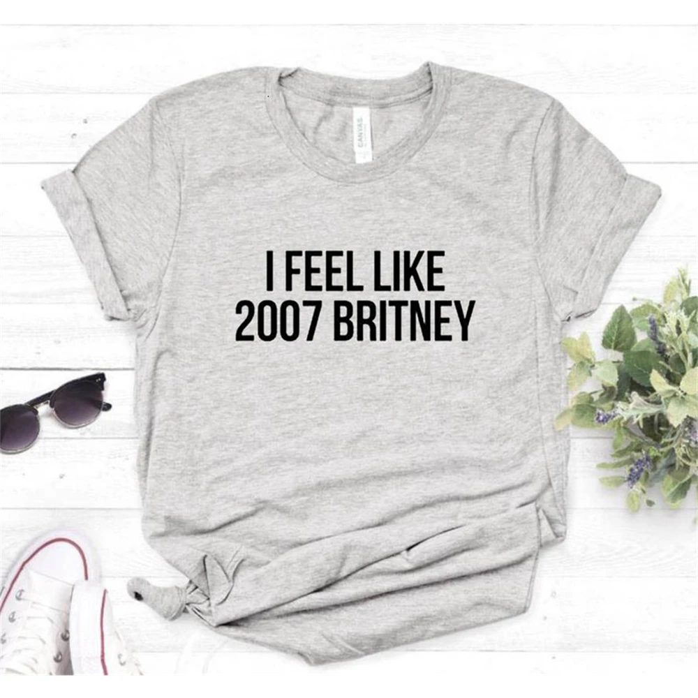 Женская футболка с надписью I Feel Like Britney Повседневная забавная женская Топ цвета
