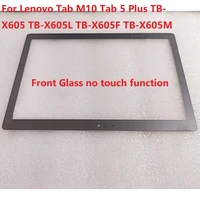 10pcslot 10 1 inch for lenovo tab m10 tab 5 plus tb x605 tb x605l tb x605f tb x605m outer panel front glass no touch function