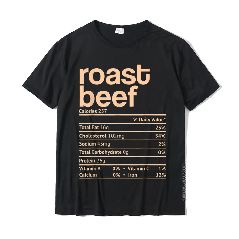 

Roast Beef Nutrition Facts Funny Thanksgiving Christmas Food T-Shirt Cotton Mens T-Shirts Classic Tops T Shirt Special Printing