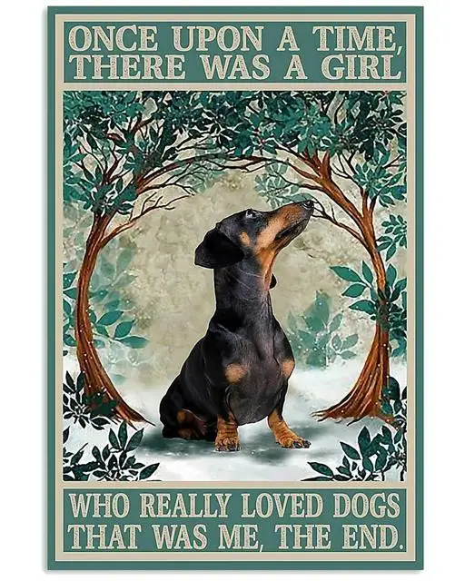 

Dachshund Once Upon A Time Who Really Loved Dogs Retro Tin Sign for Street Garage Family Cafe Bar Door Wall Decorator Metal Tin