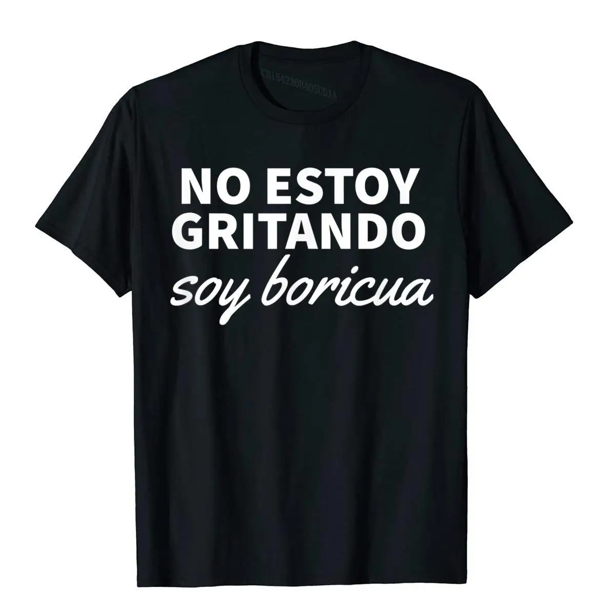 

No Estoy Gritando Soy Boricua Puerto Rico Puerto Rican Pride T-Shirt Cotton Adult T Shirt Customized Tops Tees Cute Birthday