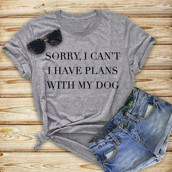 

Извините, я не могу иметь планы с моей собакой, женская футболка, хлопковая забавная футболка, подарок для леди Юн, уличный Топ, футболка, 6 цв...