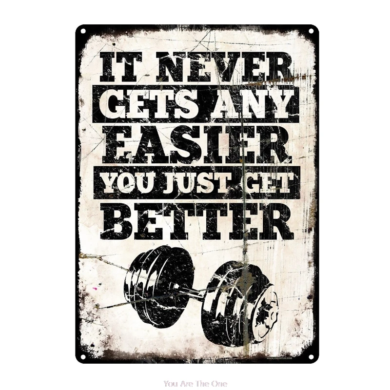 

Shabby Metal Tin Signs It never gets any easier,you just get better. gym retro tin plate Garage Plaque Metal Painting Wall Decor