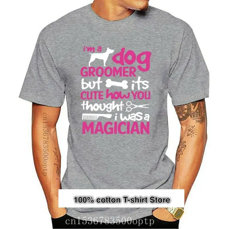 

Camiseta para hombres y mujeres, ropa de regalo, I am a Dog Groomer, nueva