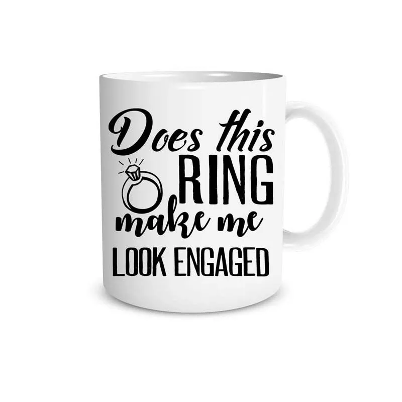 Does This Ring Make Me Look Engaged - Funny Bride Mug - Great Gift for Boss, Co-Workers, Employees, Mom, Dad, Siblings, Grandfat