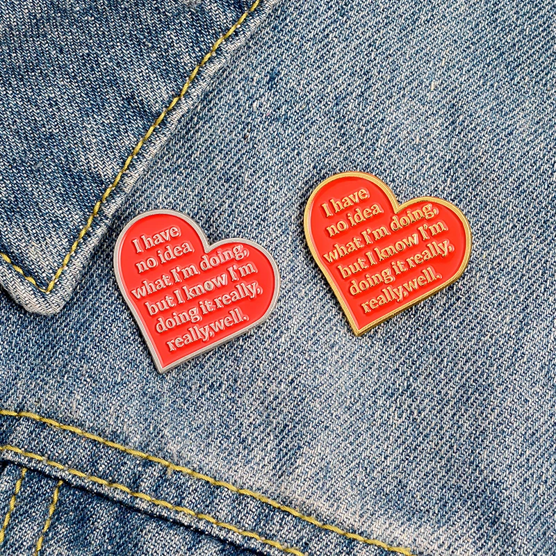 

I Don't Know What I'm Doing But I Will Do it WelL ! Red Positive Energy Love Enamel Pin Badge Collar Brooch Gift For Friends